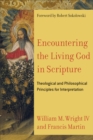 Image for Encountering the Living God in Scripture: Theological and Philosophical Principles for Interpretation