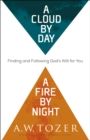 Image for A cloud by day, a fire by night: finding and following God&#39;s will for you