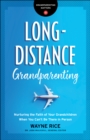 Image for Long-distance grandparenting: nurturing the faith of your grandchildren when you can&#39;t be there in person