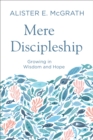 Image for Mere Discipleship: Growing in Wisdom and Hope