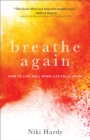Image for Breathe Again: How to Live Well When Life Falls Apart