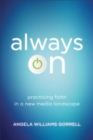 Image for Always on: practicing faith in a new media landscape
