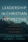 Image for Leadership in Christian perspective: biblical foundations and contemporary practices for servant leaders