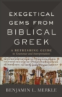 Image for Exegetical Gems from Biblical Greek: A Refreshing Guide to Grammar and Interpretation
