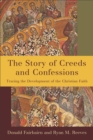 Image for Story of Creeds and Confessions: Tracing the Development of the Christian Faith