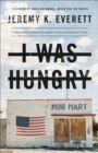 Image for I Was Hungry: Cultivating Common Ground to End an American Crisis