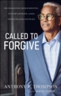 Image for Called to forgive: the Charleston church shooting, a victim&#39;s husband, and the path to healing and peace