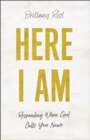 Image for Here I Am: Responding When God Calls Your Name