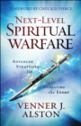 Image for Next-level spiritual warfare: advanced strategies for defeating the enemy