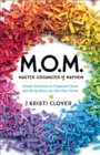 Image for M.O.M.--Master Organizer of Mayhem: Simple Solutions to Organize Chaos and Bring More Joy into Your Home