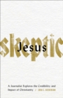 Image for Jesus Skeptic: A Journalist Explores the Credibility and Impact of Christianity