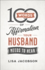 Image for 100 Words of Affirmation Your Husband Needs to Hear