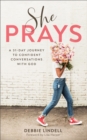 Image for She Prays: A 31-Day Journey to Confident Conversations with God