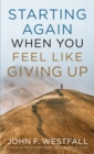 Image for Starting Again When You Feel Like Giving Up
