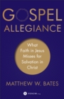 Image for Gospel Allegiance: What Faith in Jesus Misses for Salvation in Christ