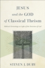 Image for Jesus and the God of Classical Theism: Biblical Christology in Light of the Doctrine of God