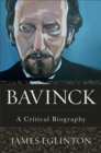 Image for Bavinck: A Critical Biography
