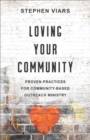 Image for Loving Your Community: Proven Practices for Community-Based Outreach Ministry