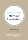 Image for Gospel-Centered Marriage Counseling: An Equipping Guide for Pastors and Counselors