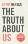 Image for The truth about us: the very good news about how very bad we are