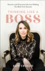 Image for Thinking Like a Boss: Uncover and Overcome the Lies Holding You Back from Success