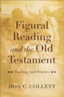 Image for Figural reading and the Old Testament: theology and practice