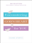 Image for Encountering God&#39;s Heart for You: 365 Devotions from Genesis through Revelation
