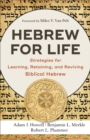 Image for Hebrew for life: strategies for learning, retaining, and reviving biblical Hebrew