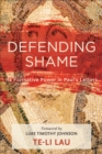 Image for Defending shame: its formative power in Paul&#39;s letters
