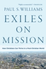 Image for Exiles on mission: how Christians can thrive in a post-Christian world