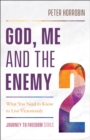 Image for God, Me and the Enemy (Journey to Freedom Book #2): What You Need to Know to Live Victoriously
