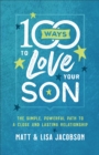 Image for 100 ways to love your son: the simple, powerful path to a close and lasting relationship