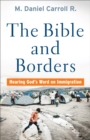 Image for The Bible and Borders: Hearing God&#39;s Word on Immigration