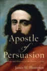 Image for Apostle of persuasion: theology and rhetoric in the Pauline letters