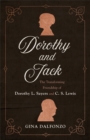 Image for Dorothy and Jack: The Transforming Friendship of Dorothy L. Sayers and C.s. Lewis