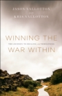 Image for Winning the war within: the journey to healing and wholeness