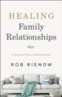 Image for Healing family relationships: a guide to peace and reconciliation