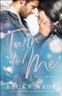Image for Turn to Me (Misty River Romance, A Book #3)
