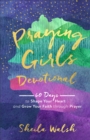 Image for Praying Girls Devotional: 60 Days to Shape Your Heart and Grow Your Faith Through Prayer