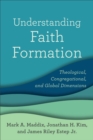 Image for Understanding Faith Formation: Theological, Congregational, and Global Dimensions