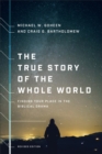 Image for The True Story of the Whole World: Finding Your Place in the Biblical Drama