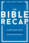 Image for The Bible Recap: A One-Year Guide to Reading and Understanding the Entire Bible