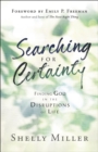 Image for Searching for Certainty: Finding God in the Disruptions of Life