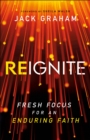 Image for Reignite: Fresh Focus for an Enduring Faith