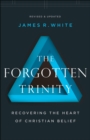 Image for Forgotten Trinity: Recovering the Heart of Christian Belief
