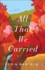 Image for All That We Carried: A Novel