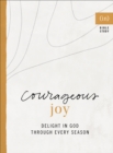 Image for Courageous Joy: Delight in God Through Every Season