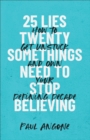 Image for 25 Lies Twentysomethings Need to Stop Believing: How to Get Unstuck and Own Your Defining Decade