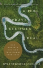 Image for Where Prayer Becomes Real: How Honesty With God Transforms Your Soul