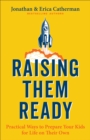 Image for Raising Them Ready: Practical Ways to Prepare Your Kids for Life on Their Own